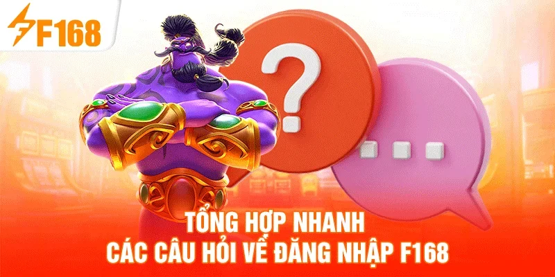 Tổng hợp nhanh các câu hỏi về đăng nhập F168 Tổng hợp nhanh các câu hỏi về đăng nhập F168