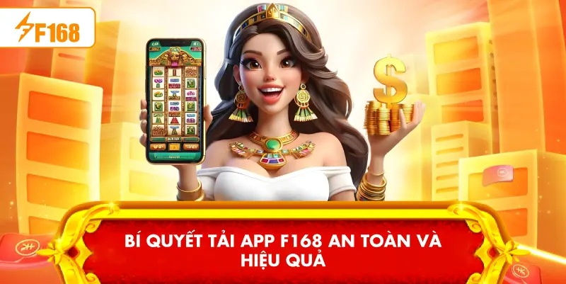 Bí quyết Tải app F168 an toàn và hiệu quả Bí quyết Tải app F168 an toàn và hiệu quả