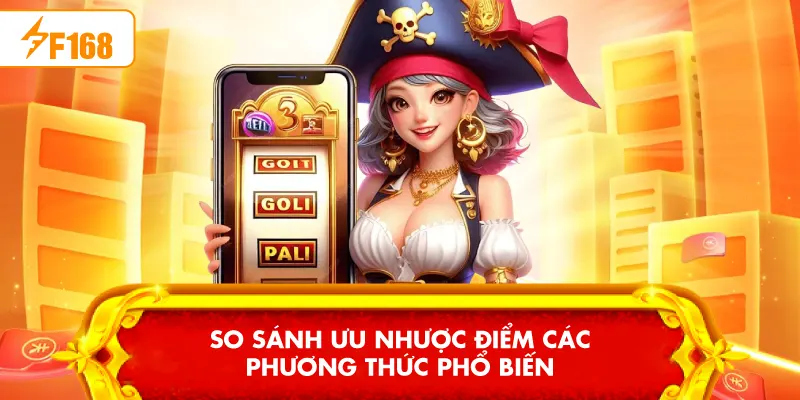 So sánh ưu nhược điểm các phương thức phổ biến So sánh ưu nhược điểm các phương thức phổ biến